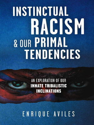 cover image of Instinctual Racism & Our Primal Tendencies